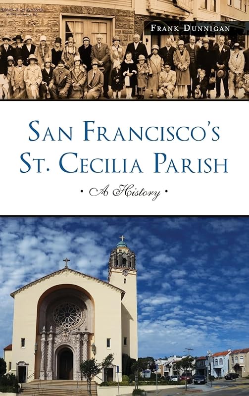 San Francisco's St. Cecilia Parish: A History by Frank Dunnigan