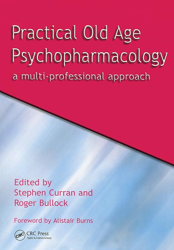 Practical Old Age Psychopharmacology: A Multi-Professional Approach by Stephen Curran