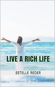 Live a Rich Life: Achieve Your Desires