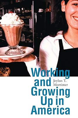 Working and Growing Up in America (Adolescent Lives)