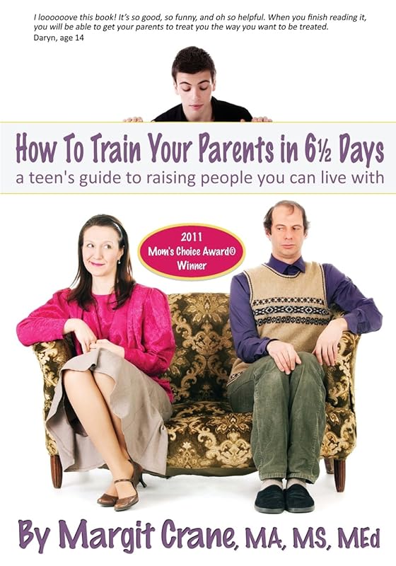 How To Train Your Parents in 6 1/2 Days by Margit Crane
