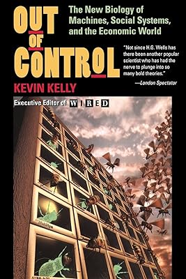 Out of Control: The New Biology of Machines, Social Systems, & the Economic World