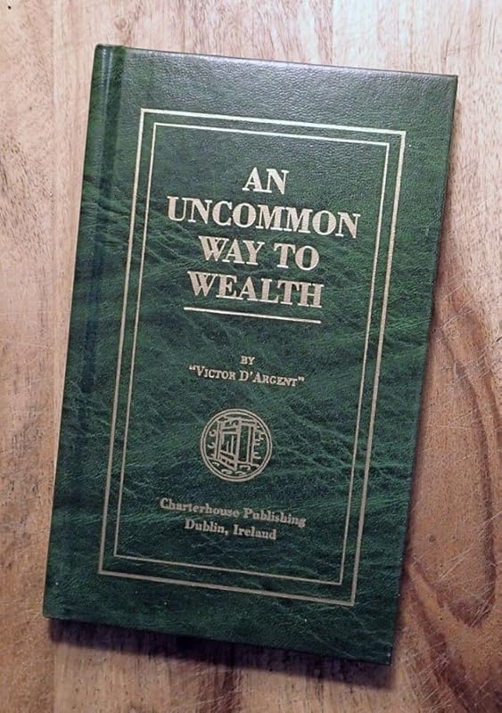 An Uncommon Way to Wealth by Victor DÃ•Argent