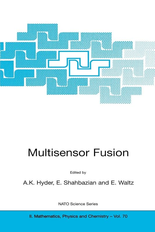 Multisensor Fusion (NATO Science Series II: Mathematics, Physics and Chemistry, 70) by Anthony K. Hyder