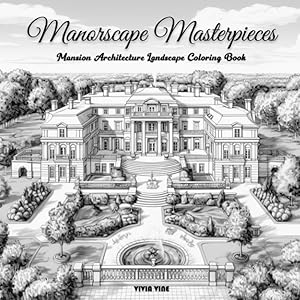 Manorscape Masterpieces: Mansion Architecture Landscape Coloring Book