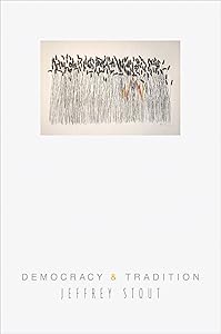 Democracy and Tradition (New Forum Books Book 37) by Jeffrey Stout