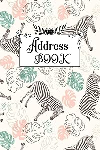 Address Book: nice Zebra Cover, Address book for Special Date, Phone, Birthday & Internet Login Password for Home and Office. 6 x9 in, 105 Pages. by Mirchan Zebra