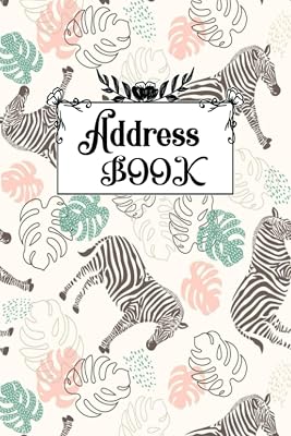 Address Book: nice Zebra Cover, Address book for Special Date, Phone, Birthday & Internet Login Password for Home and Office. 6 x9 in, 105 Pages.