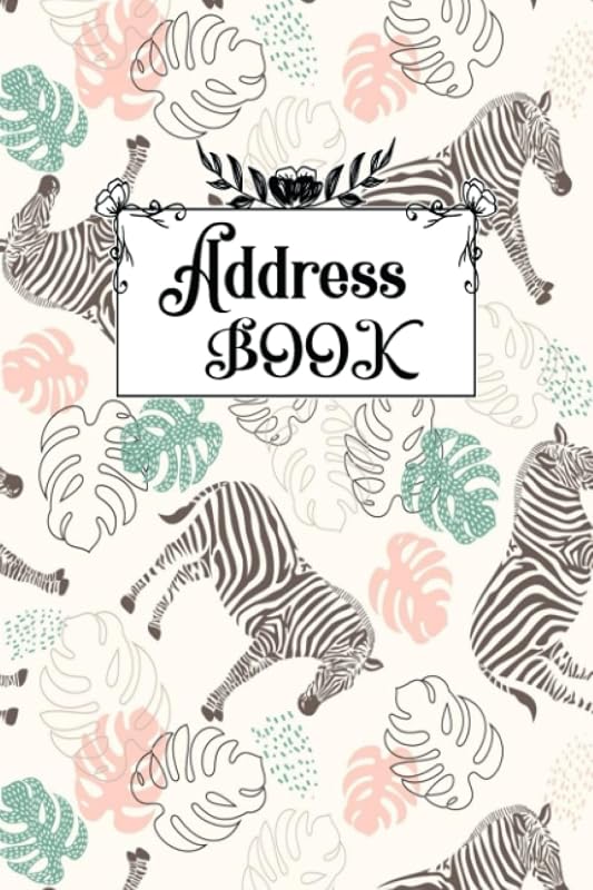 Address Book: nice Zebra Cover, Address book for Special Date, Phone, Birthday & Internet Login Password for Home and Office. 6 x9 in, 105 Pages. by Mirchan Zebra