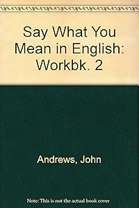 Say What You Mean in English: Workbk. 2