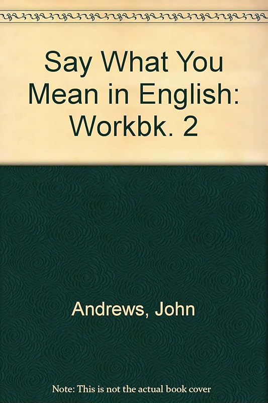 Say What You Mean in English: Workbk. 2 by John Andrews