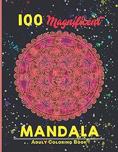 100 Greatest Mandala Coloring Book: The Ultimate Mandala Coloring Book for Meditation, Stress Relief and Relaxation (Mandala Coloring Books) by Creative Mandalas