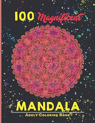 100 Greatest Mandala Coloring Book: The Ultimate Mandala Coloring Book for Meditation, Stress Relief and Relaxation (Mandala Coloring Books)