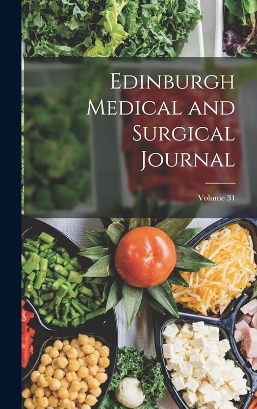 Edinburgh Medical and Surgical Journal; Volume 31 by Anonymous
