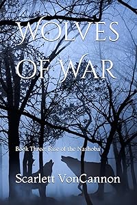 Wolves of War: Book Three: Rise of the Nashoba by Scarlett VonCannon