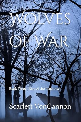 Wolves of War: Book Three: Rise of the Nashoba