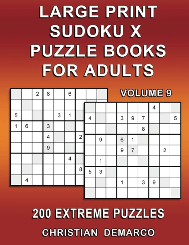 Large Print Sudoku X Puzzle Book for adults – 200 Extreme Puzzles - Volume 9: Ideal for Expert Solvers – Only 2 Puzzles per Page by Christian Demarco