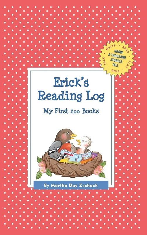 Erick's Reading Log: My First 200 Books (GATST) (Grow a Thousand Stories Tall) by Martha Day Zschock