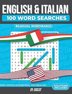 100 Italian and English Word Search: 1000 Essential Vocabulary Words for Italian Language Learning. A Fun way to learn Italian! (Bilingual Word Searches) by Goglot