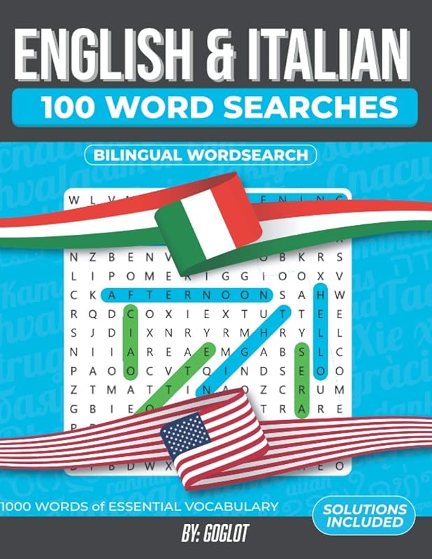 100 Italian and English Word Search: 1000 Essential Vocabulary Words for Italian Language Learning. A Fun way to learn Italian! (Bilingual Word Searches) by Goglot