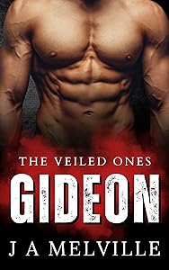 The Veiled Ones: Gideon by J. A Melville