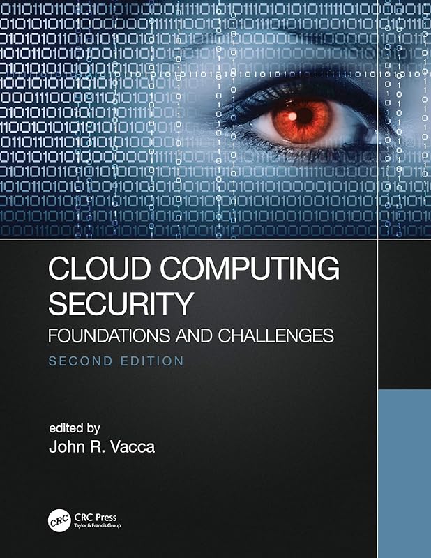 Cloud Computing Security: Foundations and Challenges by John R. Vacca