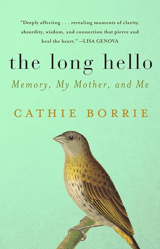 The Long Hello: Memory, My Mother, and Me by Cathie Borrie