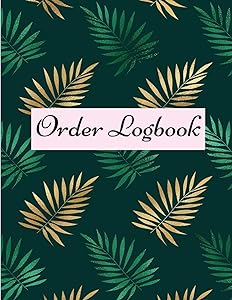 Order Logbook: Daily Log Book for Small Businesses, Customer Order Tracker