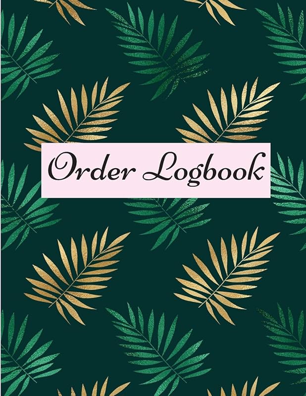 Order Logbook: Daily Log Book for Small Businesses, Customer Order Tracker by unknown author