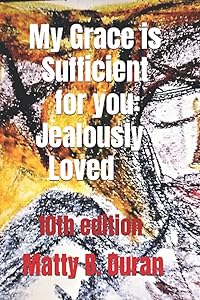 My Grace is Sufficient for you: Jealously Loved: 10th edition