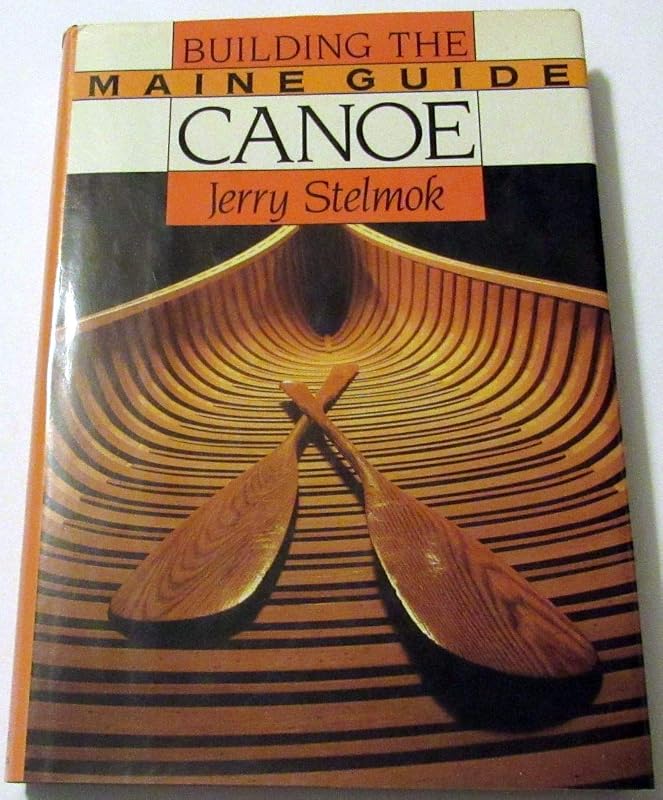 Building the Maine Guide Canoe by Jerry Stelmok