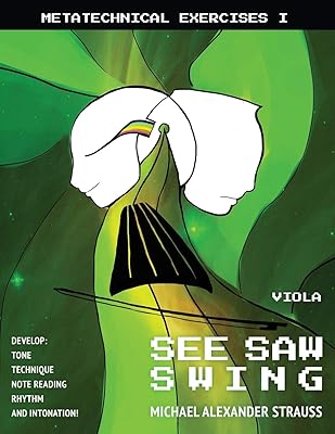 See Saw Swing for Viola: Develop tone, technique, note reading, intonation, and shifting (Metatechnical Exercises)