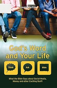 God's Word And Your Life: What the Bible says about social media, money and other exciting stuff (Think Ask Bible) by Laura Martin