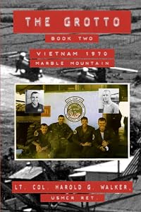 The Grotto Book Two: Vietnam 1970 Marble Mountain by Harold G Walker