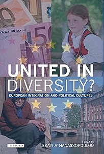 United in Diversity?: European Integration and Political Cultures (Library of European Studies) by Ekavi Athanassopoulou