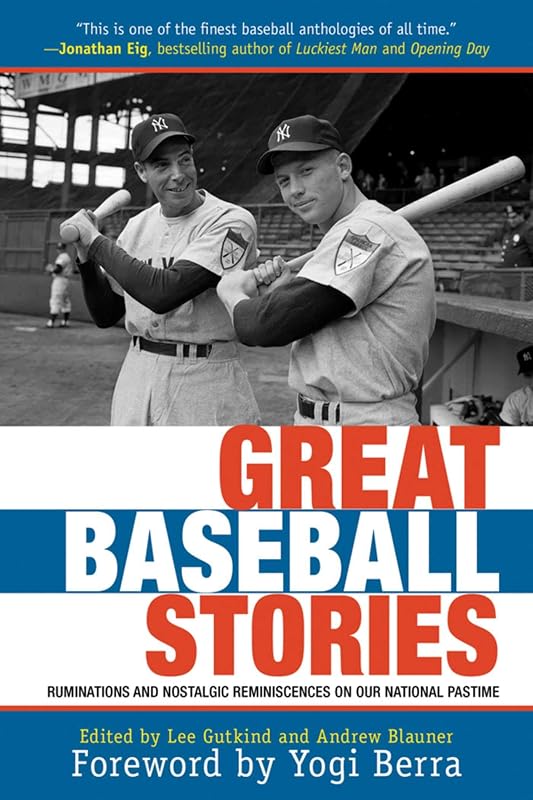 Great Baseball Stories: Ruminations and Nostalgic Reminiscences on Our National Pastime by Andrew Blauner