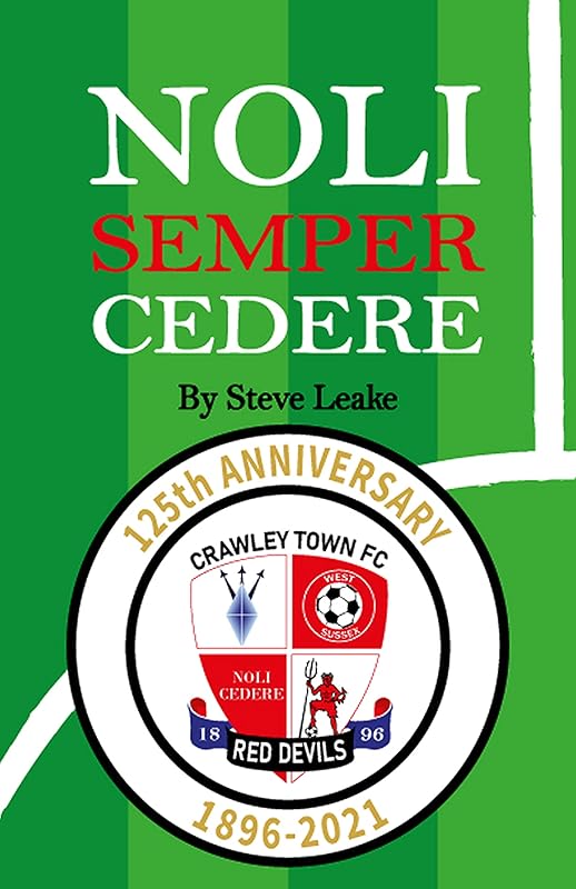 Noli Semper Cedere: An account of one family's and one club’s journey through the year of Covid, punctuated by the author’s struggle with his acceptance of Parkinson’s Disease. by Steve Leake