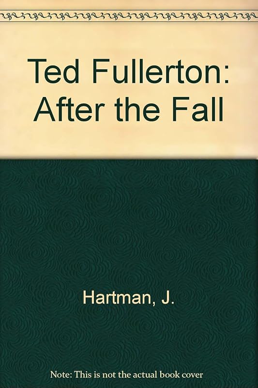 Ted Fullerton: After the Fall by J. Hartman