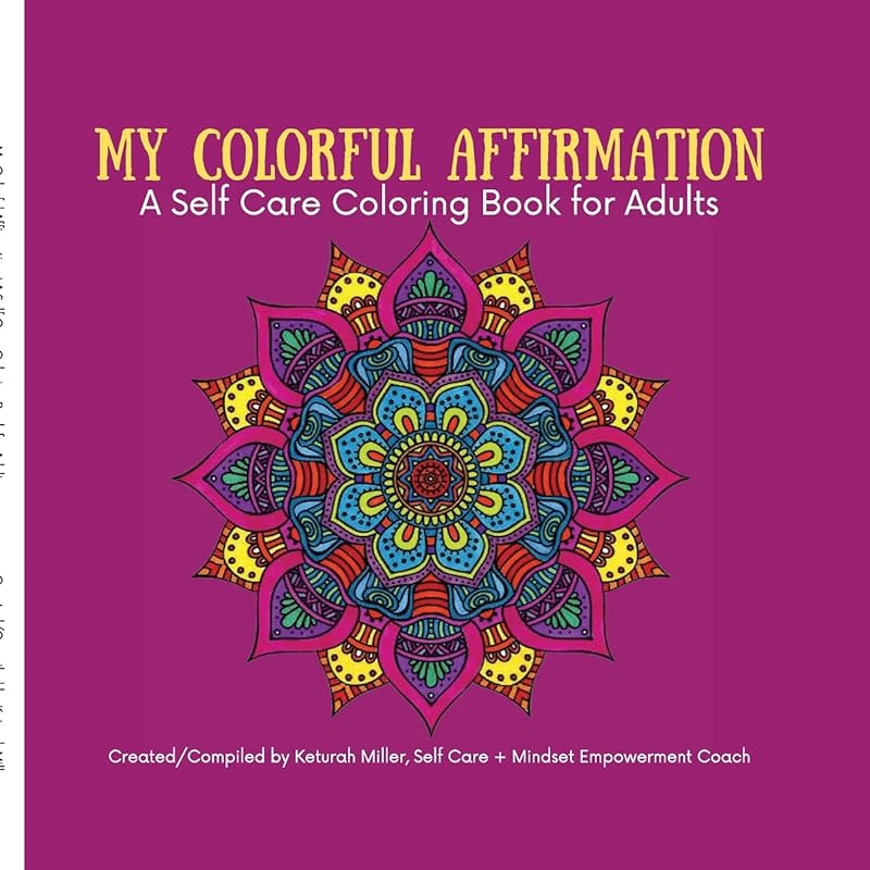 My Colorful Affirmation: A Self Care Coloring Book for Adults by Keturah Miller