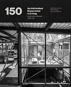 An Unfinished Experiment in Living: Australian Houses 1950-65 by Geoffrey London
