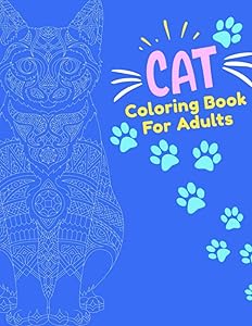 Cat Coloring Book for Adults: Stress Relieving Designs Cats, Mandalas, Paisley Patterns and So Much More: Coloring Book For Adults by cat creative