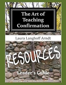 The Art of Teaching Confirmation RESOURCES