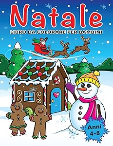 Libro da Colorare di Natale per Bambini: Disegni da Colorare di Natale per Bambini dai 4 agli 8 Anni (Italian Edition)