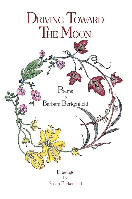 Driving Toward the Moon by Barbara J. Berkenfield
