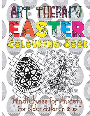 Art Therapy Easter Colouring Book: Mindfulness for Anxiety - For Older Kids and up