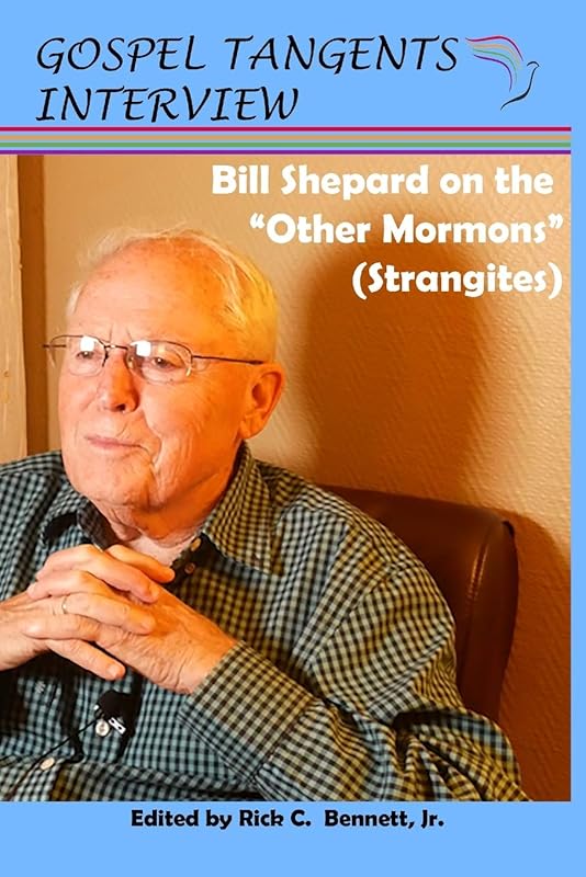 Bill Shepard on the “Other Mormons” (Strangites) by Gospel Tangents Interview