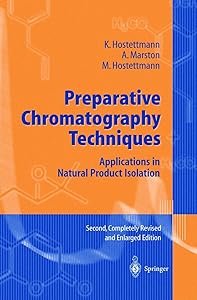 Preparative Chromatography Techniques: Applications in Natural Product Isolation by K. Hostettmann