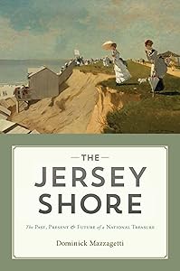 The Jersey Shore: The Past, Present & Future of a National Treasure by Dominick Mazzagetti