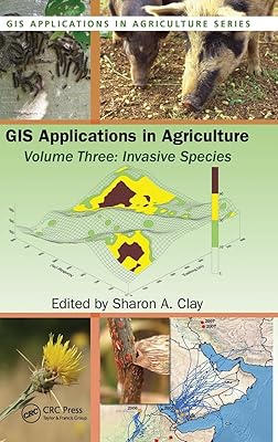 GIS Applications in Agriculture, Volume Three: Invasive Species