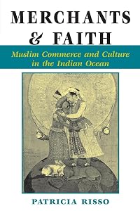 Merchants And Faith: Muslim Commerce And Culture In The Indian Ocean (New Perspectives on Asian History) by Patricia A Risso
